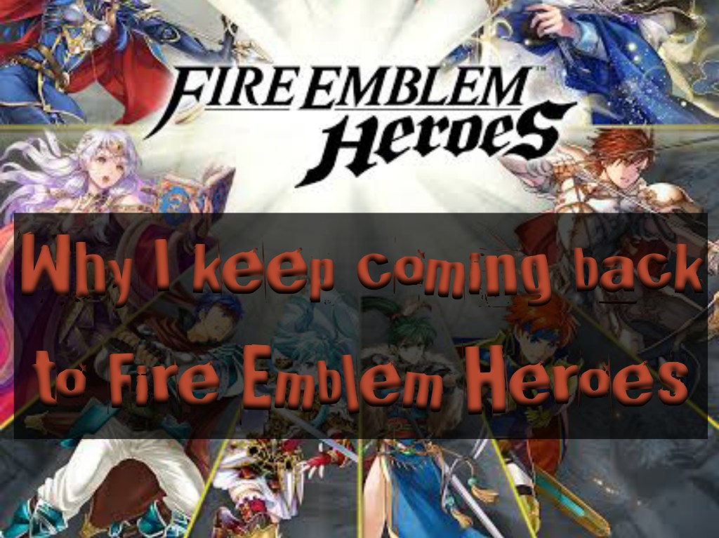 Why I Keep Coming Back to Fire Emblem&nbsp;Heroes