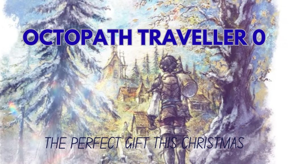 🎄 Octopath Traveler 0: The JRPG Gift We’re Getting This Holiday&nbsp;🎁