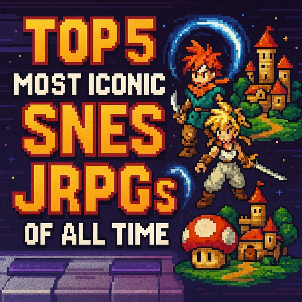 5 Most Iconic JRPGs on the SNES (In My Opinion)