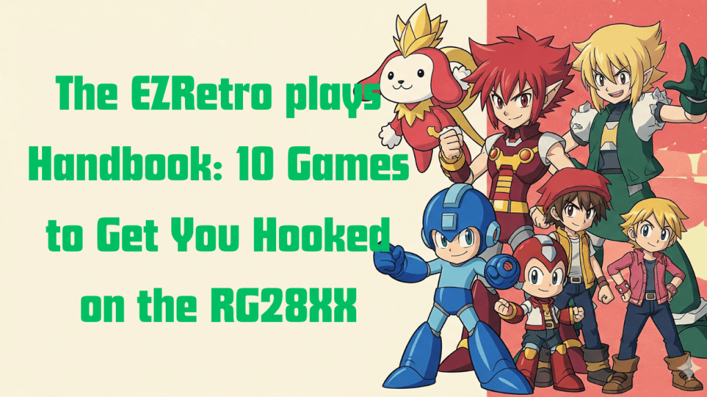 The EZRetro plays Handbook: 10 Games to Get You Hooked on the&nbsp;RG28XX